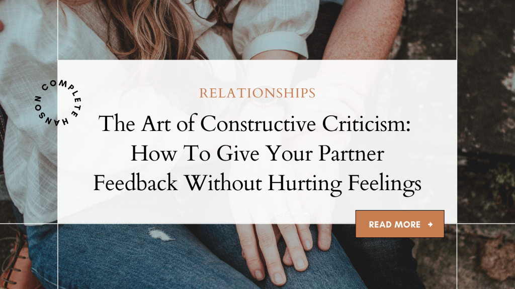 The Art Of Constructive Criticism How To Give Your Partner Feedback 